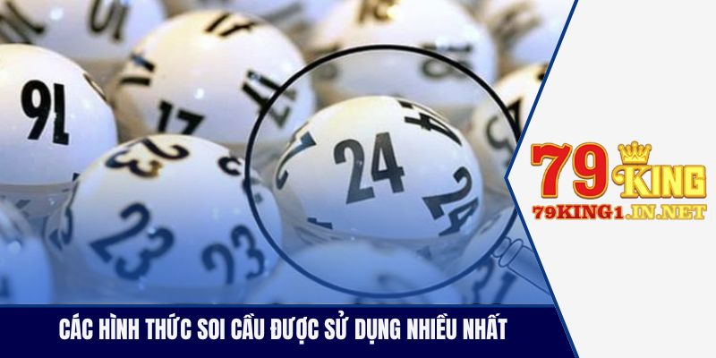 Các hình thức soi cầu được sử dụng nhiều nhất
