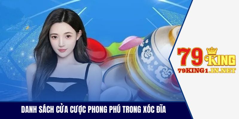 Danh sách cửa cược phong phú trong xóc đĩa