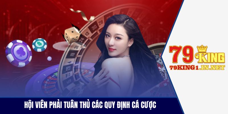 Hội viên phải tuân thủ các quy định cá cược
