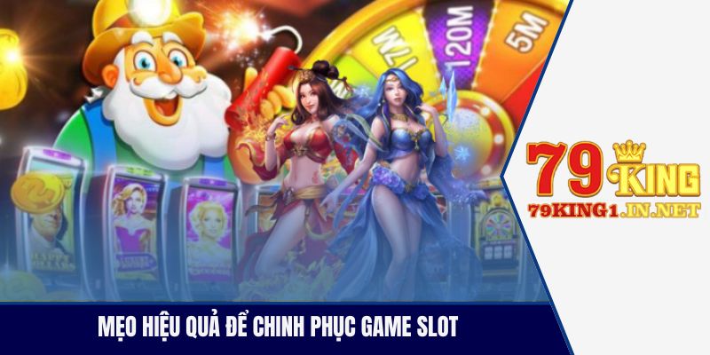 Mẹo hiệu quả để chinh phục game slot