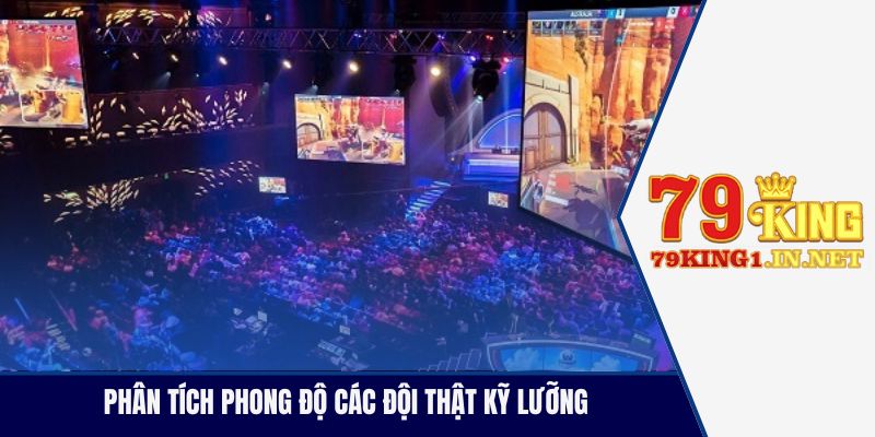 Phân tích phong độ các đội thật kỹ lưỡng