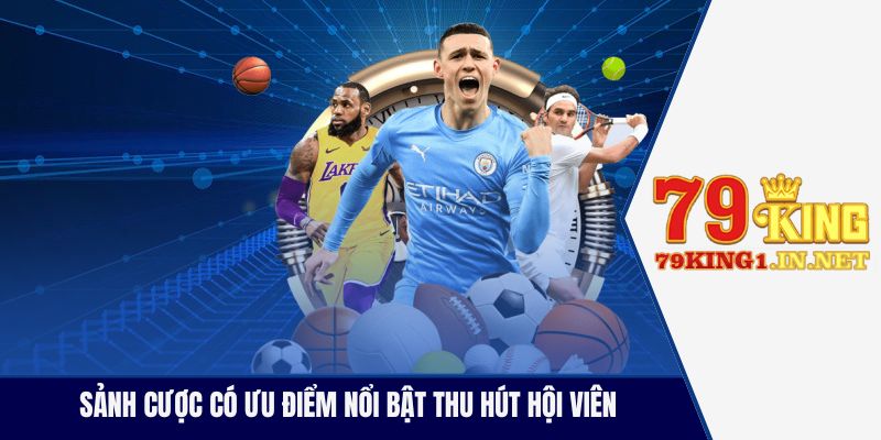 Sảnh cược có ưu điểm nổi bật thu hút hội viên