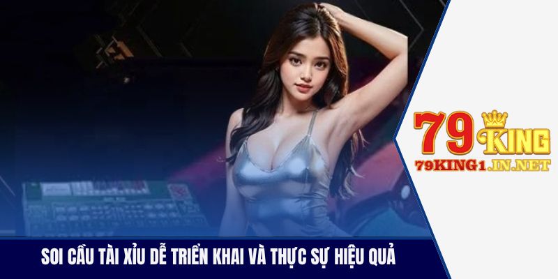 Soi cầu tài xỉu dễ triển khai và thực sự hiệu quả